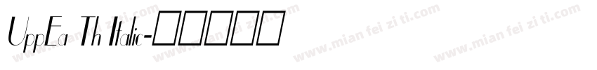 UppEa Th Italic字体转换